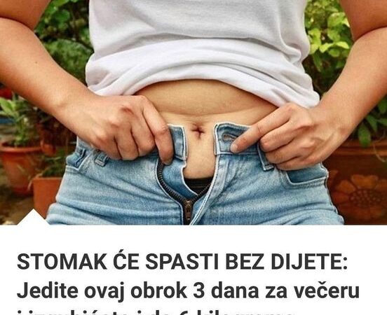 STOMAK ĆE NESTATI BEZ DIJETE: Pojedite Ovaj obrok 3 dana za večeru i izgubićete DO 6 kg za 7 dana!