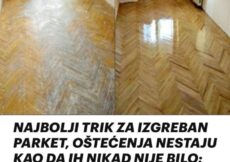 NAJBOLJI TRIK ZA IZGREBAN PARKET, OŠTEĆENJA NESTAJU KAO DA IH NIKAD NIJE BILO: Ova namirnica je čudo! (FOTO)