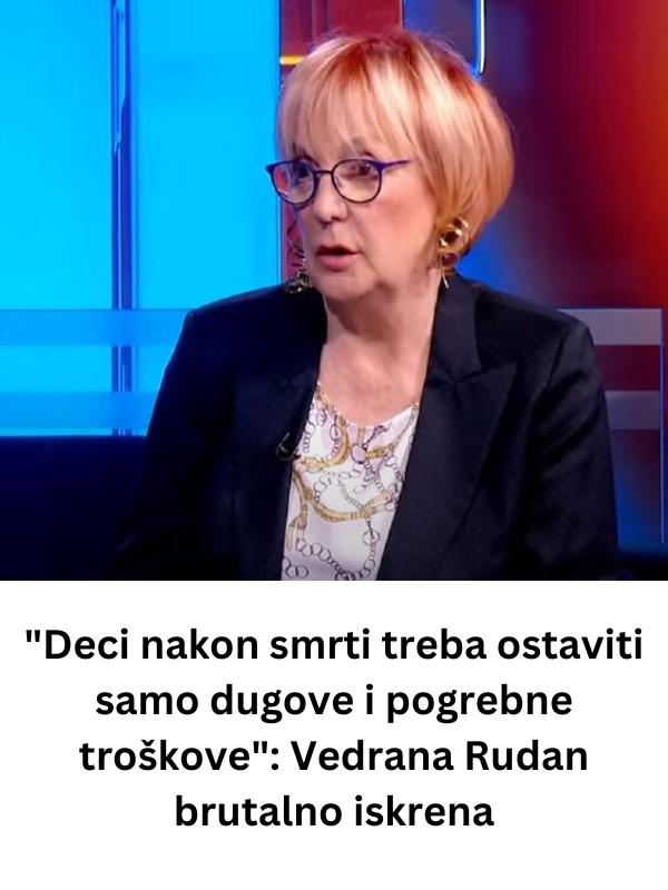 “Deci nakon smrti treba ostaviti samo dugove i pogrebne troškove”: Vedrana Rudan brutalno iskrena
