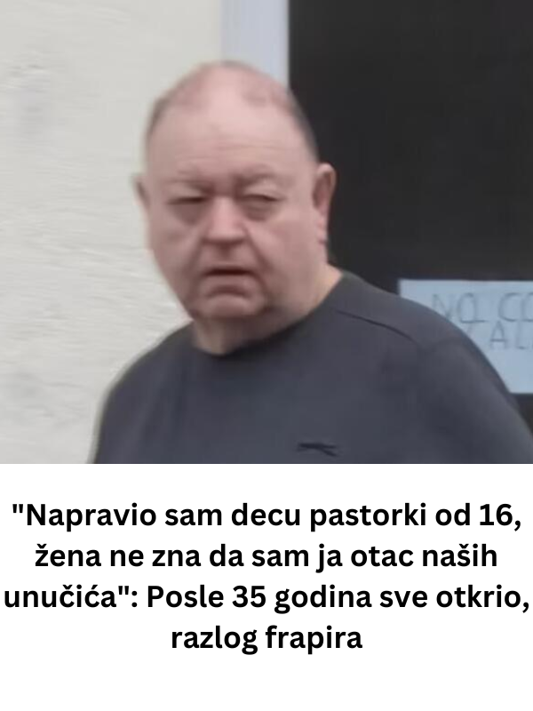 “Napravio sam decu pastorki od 16, žena ne zna da sam ja otac naših unučića”: Posle 35 godina sve otkrio, razlog frapira