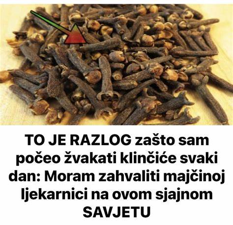 TO JE RAZLOG Zašto SamPočeo Žvakati Klinčiće Svaki Dan: Moram Zahvaliti Majčinoj Ljekarnici Na Ovom Sjajnom SAVJETU