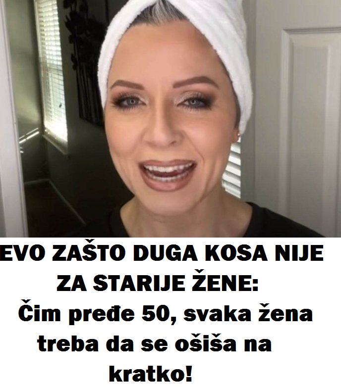 EVO ZAŠTO DUGA KOSA NIJE ZA STARIJE ŽENE: Čim pređe 50, svaka žena treba da se ošiša na kratko!