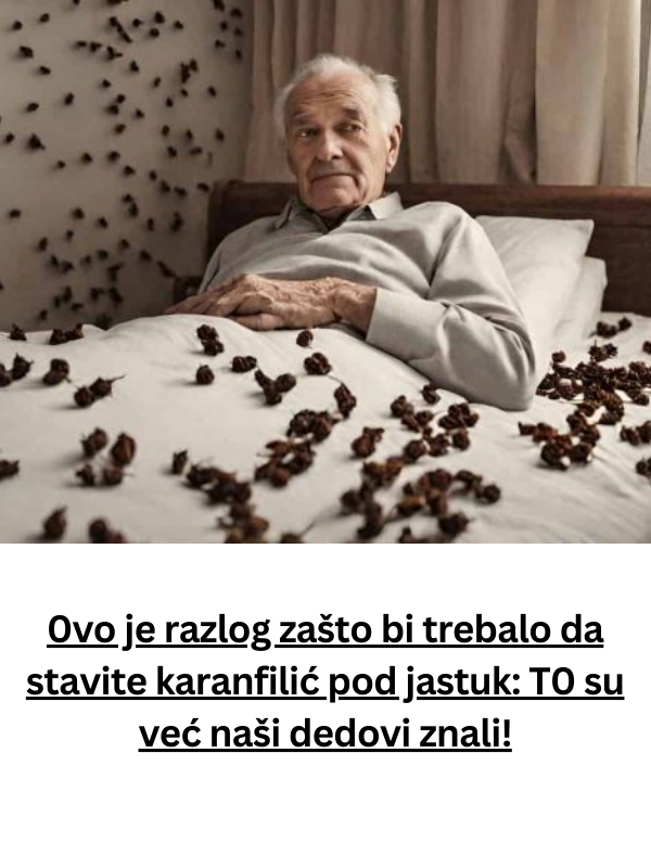 0vo je razlog zašto bi trebalo da stavite karanfilić pod jastuk: T0 su već naši dedovi znali!
