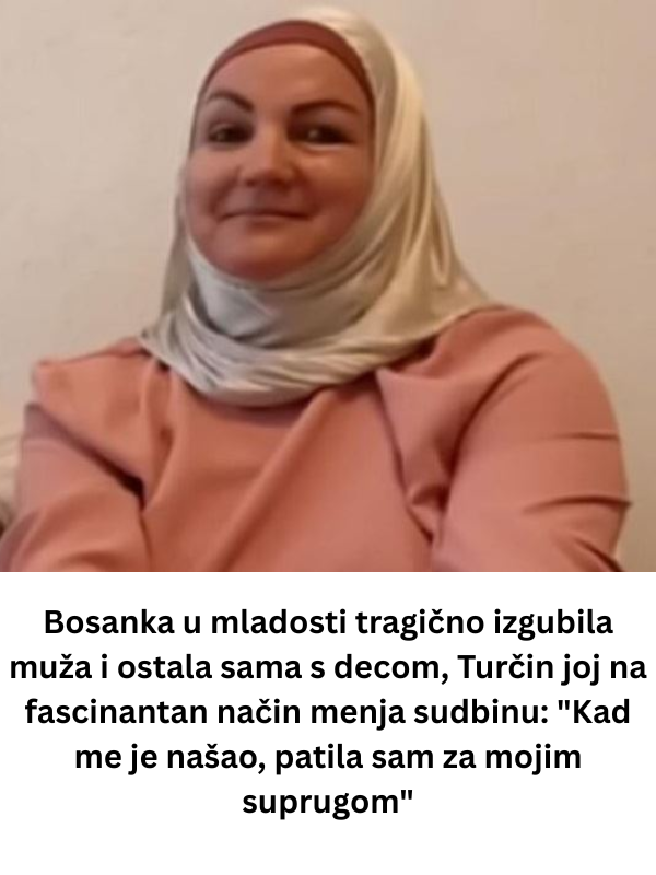 Bosanka u mladosti tragično izgubila muža i ostala sama s decom, Turčin joj na fascinantan način menja sudbinu: “Kad me je našao, patila sam za mojim suprugom”