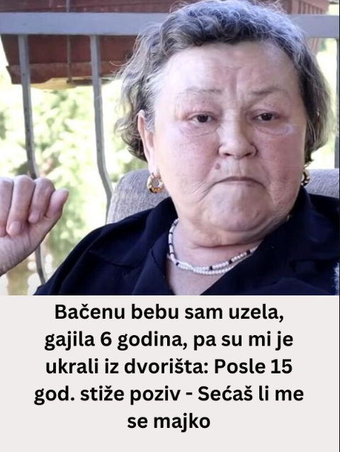 Bačenu bebu sam uzela, gajila 6 godina, pa su mi je ukrali iz dvorišta: Posle 15 god
