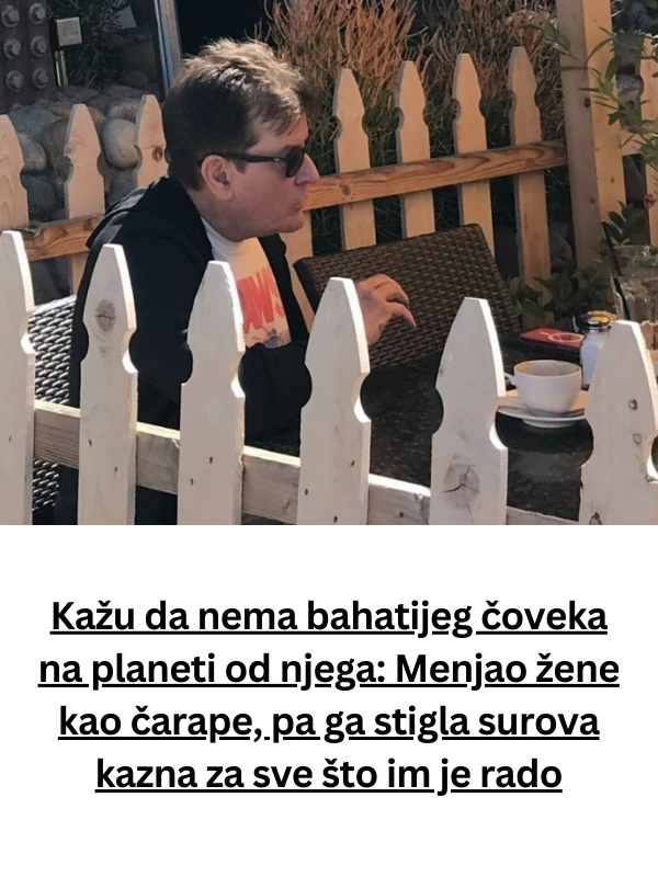 Kažu da nema bahatijeg čoveka na planeti od njega: Menjao žene kao čarape, pa ga stigla surova kazna za sve što im je rado