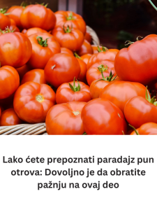 Lako ćete prepoznati paradajz pun otrova: Dovoljno je da obratite pažnju na ovaj deo