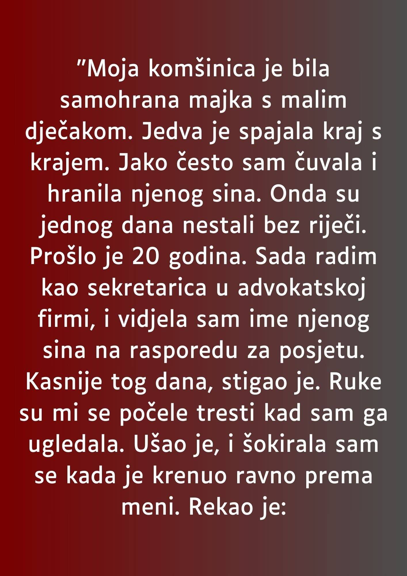 “Moja k0mšinica je bila samohrana majka s malim dječakom…”
