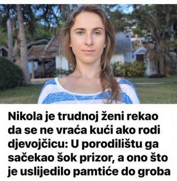 Nikola je trudnoj ženi rekao da se ne vraća kući ako rodi djevojčicu: U porodilištu ga sačekao šok prizor, a ono što je uslijedilo pamtiće do groba