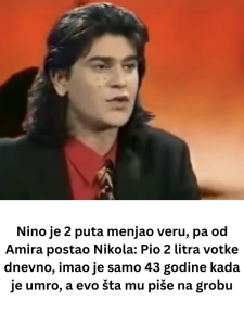 Nino je 2 puta menjao veru, pa od Amira postao Nikola: Pio 2 litra votke dnevno, imao je samo 43 godine kada je umro, a evo šta mu piše na grobu