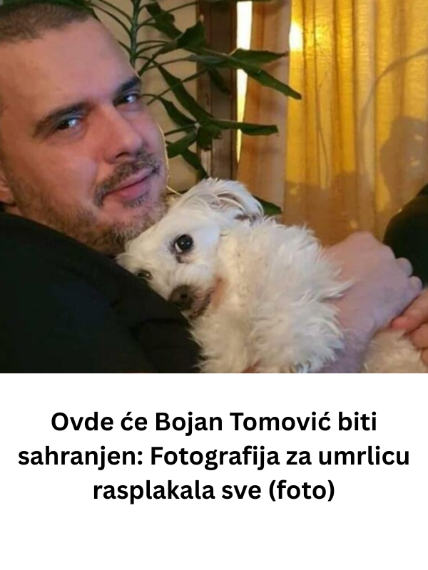 Ovde će Bojan Tomović biti sahranjen: Fotografija za umrlicu rasplakala sve (foto)