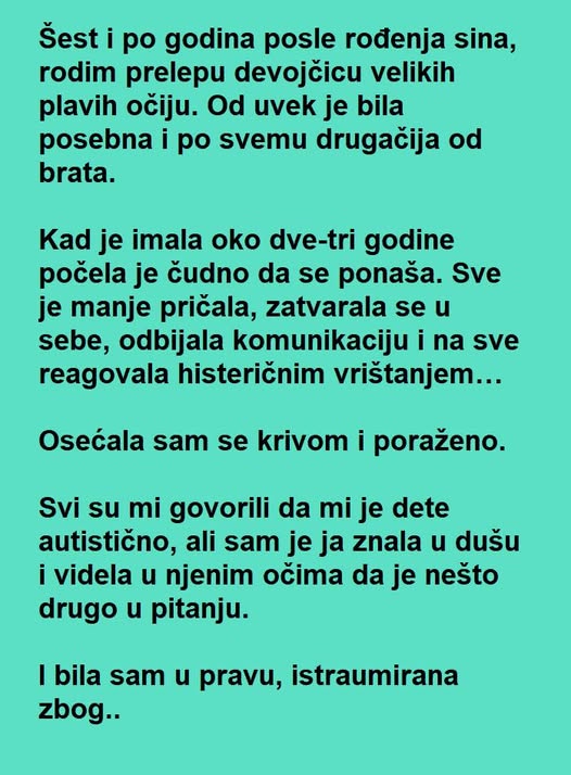 Svi su joj GOVORILI da joj ćerka ima AUTIZAM ali ona je ZNALA da je nešto drugo , a onda je OTKRILA HOROR!