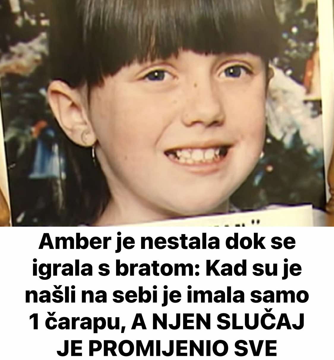 Amber je nestala dok se igrala s bratom: Kad su je našli na sebi je imala samo 1 čarapu, A NJEN SLUČAJ JE PROMIJENIO SVE