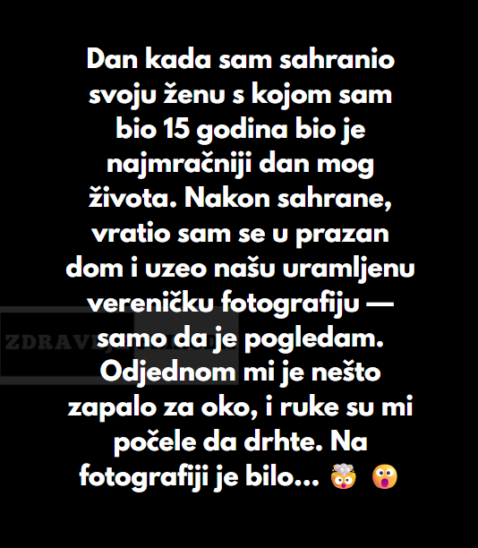 “Dan kada sam sahranio svoju ženu s kojom sam bio 15 godina bio je najmračniji dan mog života…”