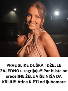 PRVE SLIKE DUŠKA I ĐŽEJLE ZAJEDNO u zagrljaju!!!Par blista od sreće!!NE ŽELE VIŠE NIŠA DA KRIJU!!!Atina KIPTI od ljubomore