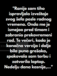 “Ranije sam tiho ispravljala izveštaje svog šefa posle radnog vremena…”