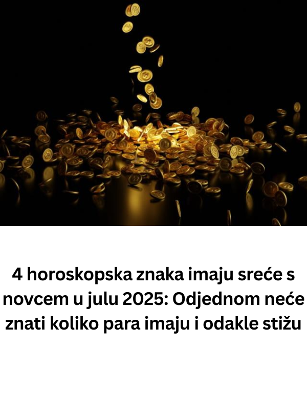 4 horoskopska znaka imaju sreće s novcem u julu 2025: Odjednom neće znati koliko para imaju i odakle stižu