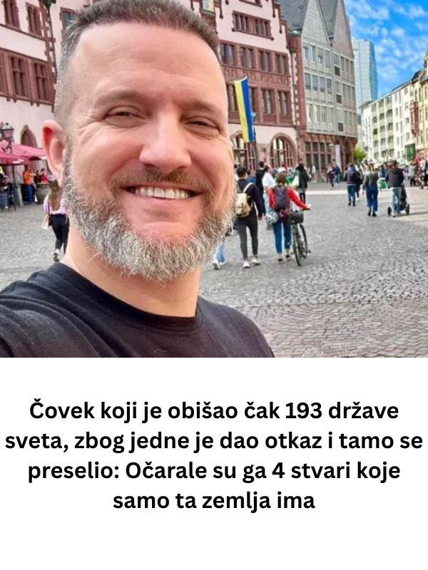 Čovek koji je obišao čak 193 države sveta, zbog jedne je dao otkaz i tamo se preselio: Očarale su ga 4 stvari koje samo ta zemlja ima