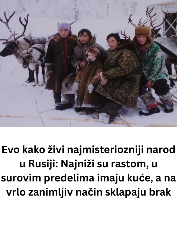 Evo kako živi najmisteriozniji narod u Rusiji: Najniži su rastom, u surovim predelima imaju kuće, a na vrlo zanimljiv način sklapaju brak