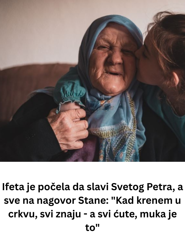 Ifeta je počela da slavi Svetog Petra, a sve na nagovor Stane: “Kad krenem u crkvu, svi znaju – a svi ćute, muka je to”