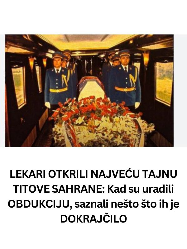 LEKARI OTKRILI NAJVEĆU TAJNU TITOVE SAHRANE: Kad su uradili OBDUKCIJU, saznali nešto što ih je DOKRAJČILO