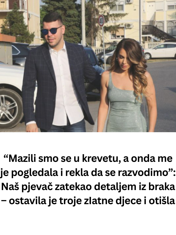 “Mazili smo se u krevetu, a onda me je pogledala i rekla da se razvodimo”: Naš pjevač zatekao detaljem iz braka – ostavila je troje zIatne djece i otišla