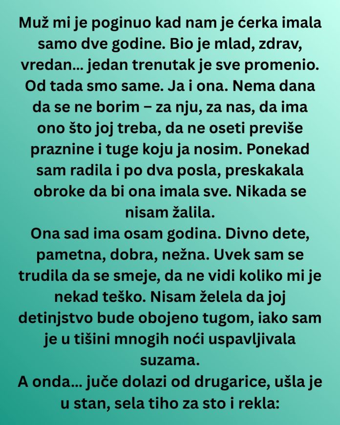 „Muž mi je stradao mlad – a juče me ćerka rasplakala jednom rečenicom“