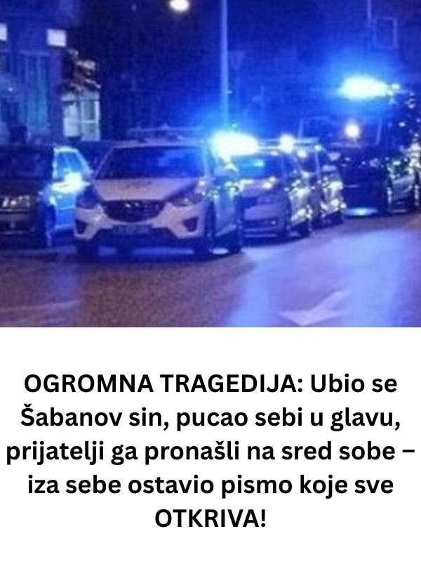 OGROMNA TRAGEDIJA: Ubio se Šabanov sin, pucao sebi u glavu, prijatelji ga pronašli na sred sobe – iza sebe ostavio pismo koje sve OTKRIVA!