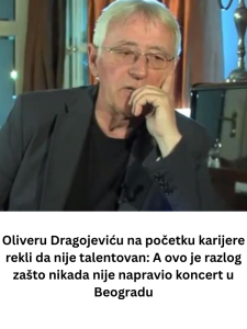 Oliveru Dragojeviću na početku karijere rekli da nije talentovan: A ovo je razlog zašto nikada nije napravio koncert u Beogradu