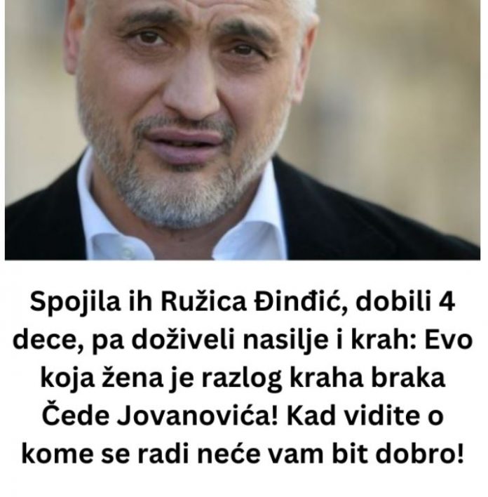 Spojila ih Ružica Đinđić, dobili 4 dece, pa doživeli nasilje i krah: Evo koja žena je razlog kraha braka Čede Jovanovića! Kad vidite o kome se radi neće vam bit dobro!