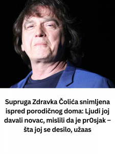 Supruga Zdravka Čolića snimljena ispred porodičnog doma: Ljudi joj davali novac, mislili da je pr0sjak – šta joj se desilo, užaas