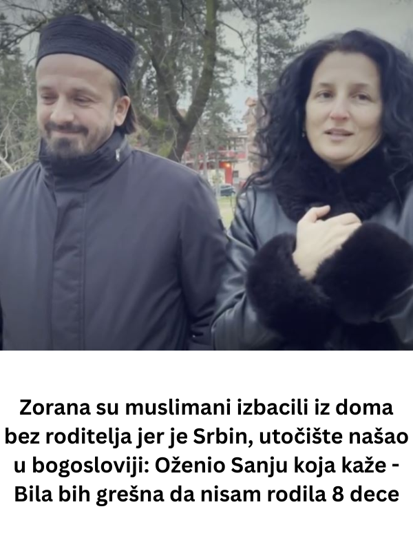 Zorana su muslimani izbacili iz doma bez roditelja jer je Srbin, utočište našao u bogosloviji: Oženio Sanju koja kaže – Bila bih grešna da nisam rodila 8 dece