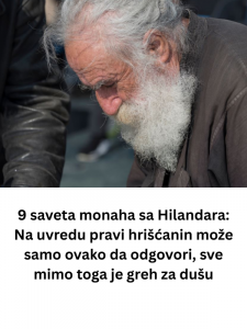 9 saveta monaha sa Hilandara: Na uvredu pravi hrišćanin može samo ovako da odgovori, sve mimo toga je greh za dušu