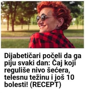 Dijabetičari počeli da ga piju svaki dan: Čaj koji reguliše nivo šećera, telesnu težinu i još 10 bolesti! (RECEPT)