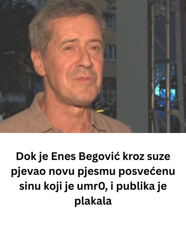 Dok je Enes Begović kroz suze pjevao novu pjesmu posvećenu sinu koji je umr0, i publika je plakala
