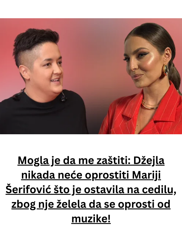 Mogla je da me zaštiti: Džejla nikada neće oprostiti Mariji Šerifović što je ostavila na cedilu, zbog nje želela da se oprosti od muzike!
