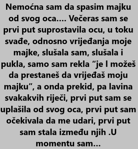 “Nemoćna sam da spasim majku od svog oca…”