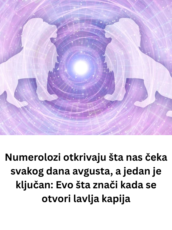 Numerolozi otkrivaju šta nas čeka svakog dana avgusta, a jedan je ključan: Evo šta znači kada se otvori lavlja kapija
