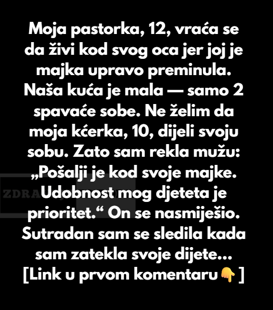 „Odbijam da dozvolim da moja pastorka živi s nama — udobnost moje kćerke mi je na prvom mjestu“