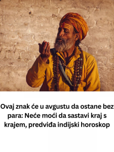 Ovaj znak će u avgustu da ostane bez para: Neće moći da sastavi kraj s krajem, predviđa indijski horoskop