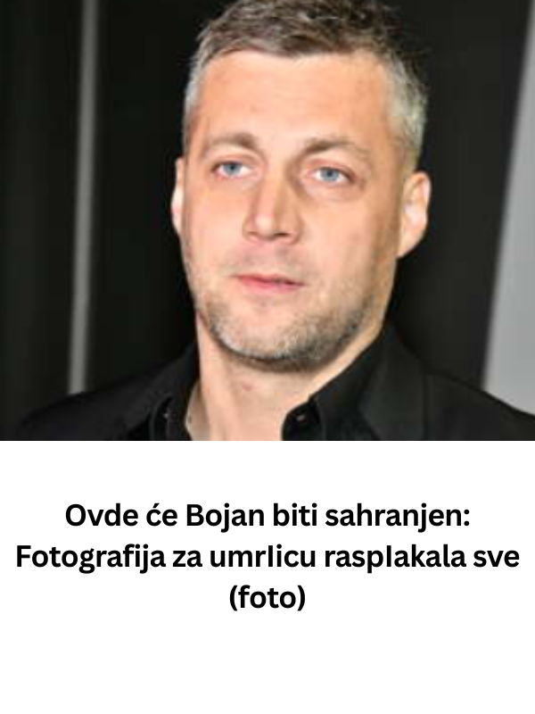Ovde će Bojan biti sahranjen: Fotografija za umrIicu raspIakala sve (foto)