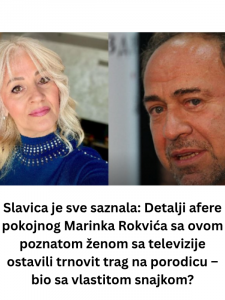 Slavica je sve saznala: Detalji afere pokojnog Marinka Rokvića sa ovom poznatom ženom sa televizije ostavili trnovit trag na porodicu – bio sa vlastitom snajkom?