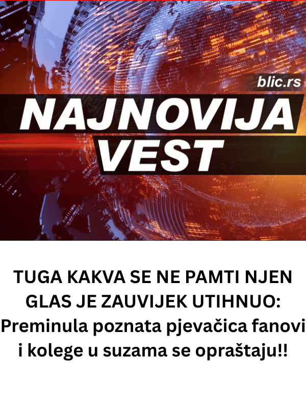 TUGA KAKVA SE NE PAMTI NJEN GLAS JE ZAUVIJEK UTIHNUO: Preminula poznata pjevačica fanovi i kolege u suzama se opraštaju!!