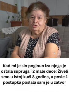 Kad mi je sin poginuo iza njega je ostala supruga i 2 male dece: Živeli smo u istoj kući 8 godina, a posle 1 postupka poslala sam je u zatvor
