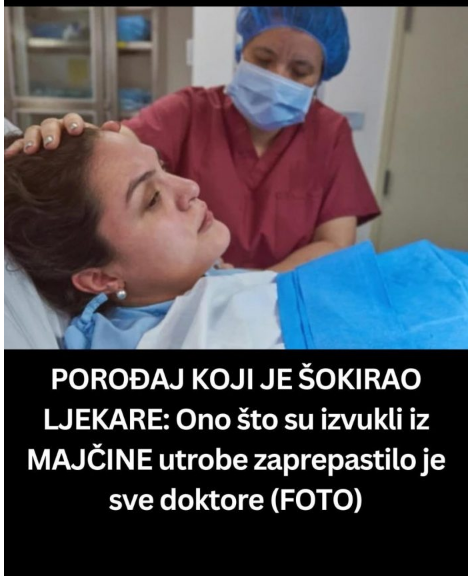 Liječnici su ostali zapanjeni onim što su iz majčine utrobe izvadili nakon poroda koji je trajao 8 sati (FOTO)