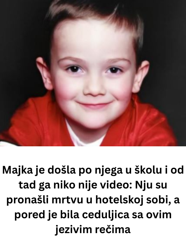 Majka je došla po njega u školu i od tad ga niko nije video: Nju su pronašli mrtvu u hotelskoj sobi, a pored je bila ceduljica sa ovim jezivim rečima