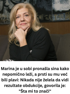 Marina je u sobi pronašla sina kako nepomično leži, a prsti su mu već bili plavi: Nikada nije želela da vidi rezultate obdukcije, govorila je: “Šta mi to znači”