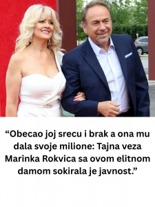 “Obecao joj srecu i brak a ona mu dala svoje milione: Tajna veza Marinka Rokvica sa ovom elitnom damom sokirala je javnost