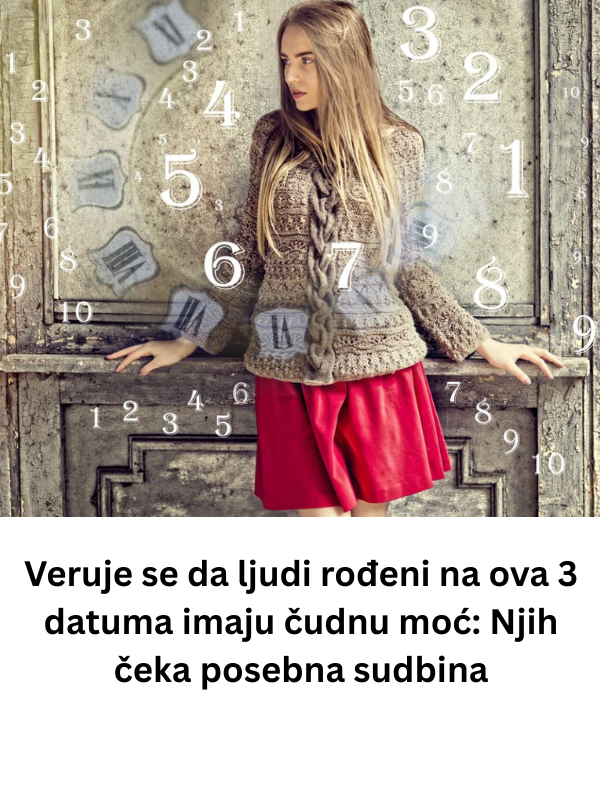 Veruje se da ljudi rođeni na ova 3 datuma imaju čudnu moć: Njih čeka posebna sudbina
