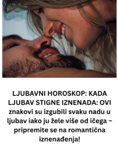 LJUBAVNI HOROSKOP: KADA LJUBAV STIGNE IZNENADA: OVI znakovi su izgubili svaku nadu u ljubav iako ju žele više od ičega – pripremite se na romantična iznenađenja!